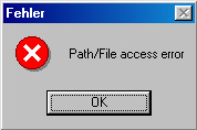 Fehler :  Path/File access error